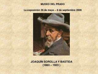 JOAQUÍN SOROLLA Y BASTIDA (1863 – 1923 )