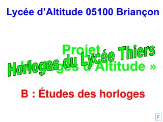 Lycée d’Altitude 05100 Briançon Projet « Horloges d’Altitude » B : Études des horloges