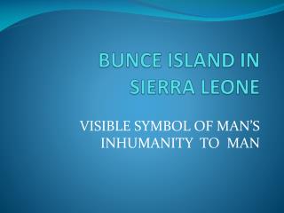 BUNCE ISLAND IN SIERRA LEONE