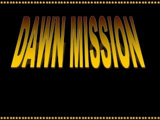 DAWN MISSION