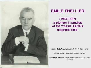 EMILE THELLIER (1904-1987) a pioneer in studies of the “fossil” Earth’s magnetic field.