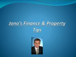 Jono’s Finance &amp; Property Tips