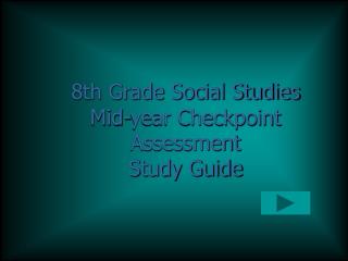8th Grade Social Studies Mid-year Checkpoint Assessment Study Guide