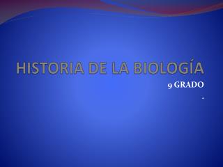 HISTORIA DE LA BIOLOGÍA
