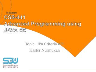 In Lacture CSS-441 Advanced Programming using JAVA EE