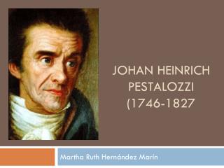 JOHAN HEINRICH PESTALOZZI (1746-1827