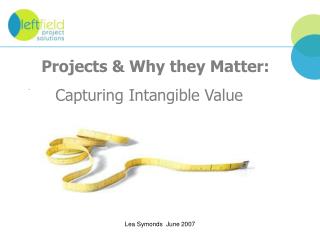 Projects & Why they Matter: Captur ing Intangible Value
