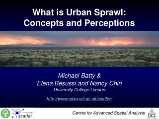 What is Urban Sprawl: Concepts and Perceptions Michael Batty &amp; Elena Besussi and Nancy Chin