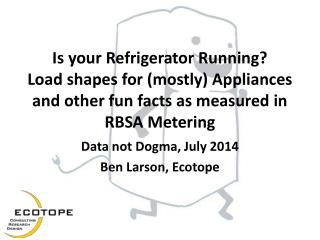 Data not Dogma, July 2014 Ben Larson, Ecotope