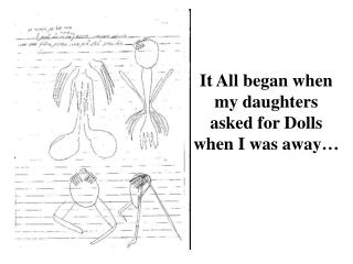 It All began when my daughters asked for Dolls when I was away…