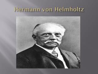 Hermann von Helmholtz