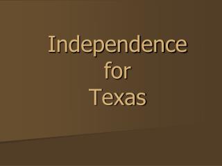 Independence for Texas