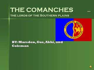 THE COMANCHES Abhi the lords of the Southern plains