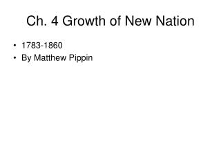 Ch. 4 Growth of New Nation
