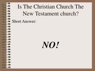 Is The Christian Church The New Testament church?