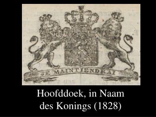 Hoofddoek, in Naam des Konings (1828)