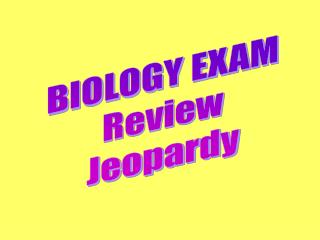 BIOLOGY EXAM Review Jeopardy