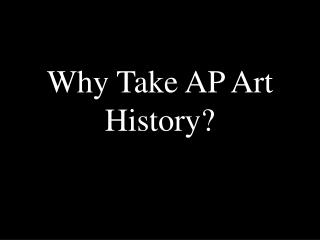 Why Take AP Art History?
