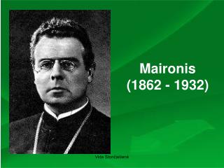 Maironis (1862 - 1932)