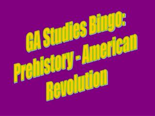 GA Studies Bingo: Prehistory - American Revolution
