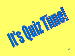 It's Quiz Time!