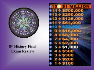 8 th History Final Exam Review