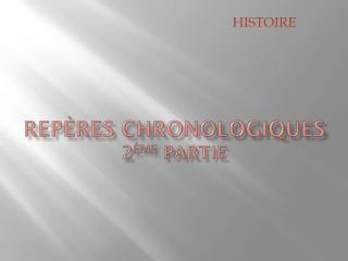 Repères chronologiques 2 ème partie