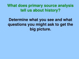 What does primary source analysis tell us about history?