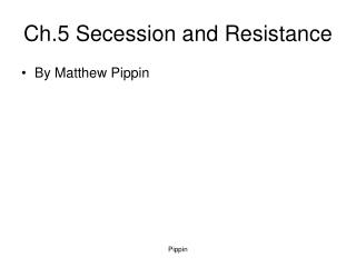 Ch.5 Secession and Resistance