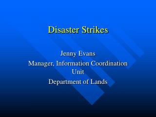 Disaster Strikes
