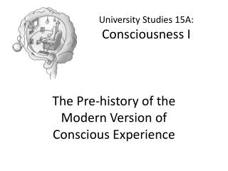 University Studies 15A: Consciousness I