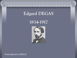 Edgard DEGAS 1834-1917