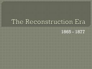 The Reconstruction Era