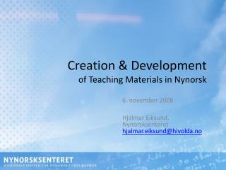 Creation &amp; Development of Teaching Materials in Nynorsk