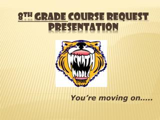 8 th Grade course request presentation