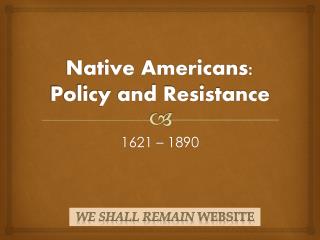 Native Americans: Policy and Resistance