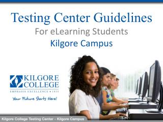 Testing Center Guidelines For eLearning Students Kilgore Campus