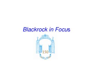 Blackrock in Focu s