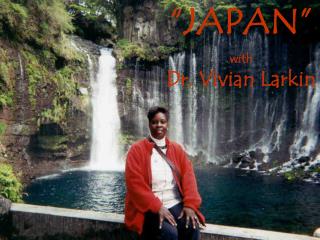 “JAPAN” with Dr. Vivian Larkin