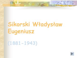 Sikorski Władysław Eugeniusz (1881-1943)
