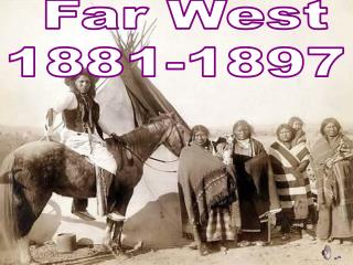 Far West 1881-1897