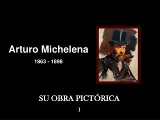 Arturo Michelena 1863 - 1898
