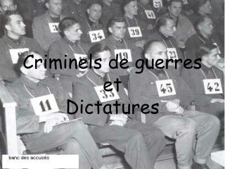 Criminels de guerres et Dictatures