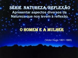 (Victor Hugo 1801-1885)