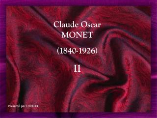 Claude Oscar MONET (1840-1926) II
