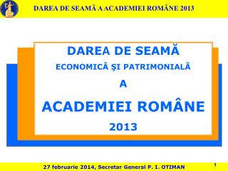 DARE A DE SEAMĂ ECONOMICĂ ŞI PATRIMONIALĂ A ACADEMIEI ROMÂNE 20 13