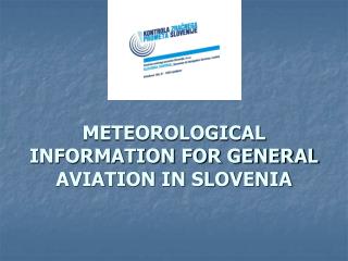 METEOROLOGICAL INFORMATION FOR GENERAL AVIATION IN SLOVENIA