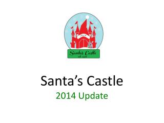 Santa’s Castle 2014 Update