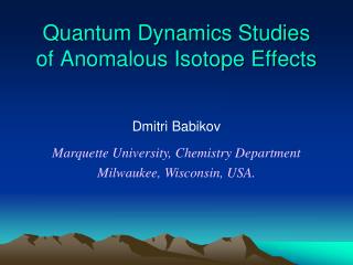 Quantum Dynamics Studies of Anomalous Isotope Effects
