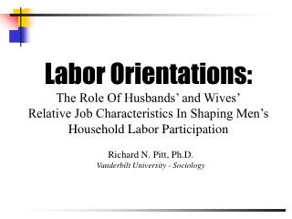 Labor Orientations: The Role Of Husbands’ and Wives’ Relative Job Characteristics In Shaping Men’s